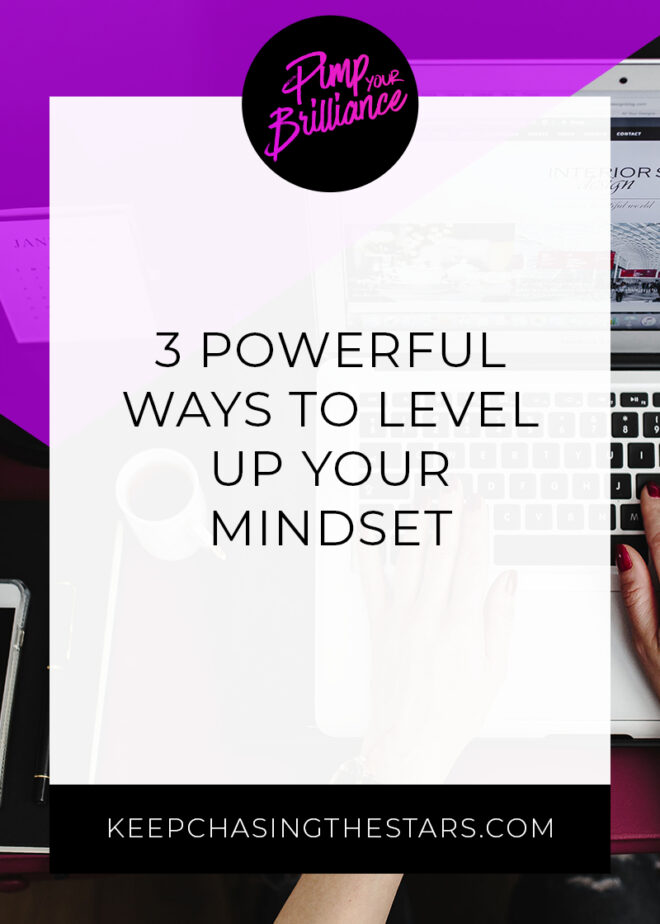 3 Powerful Ways To Level Up Your Mindset