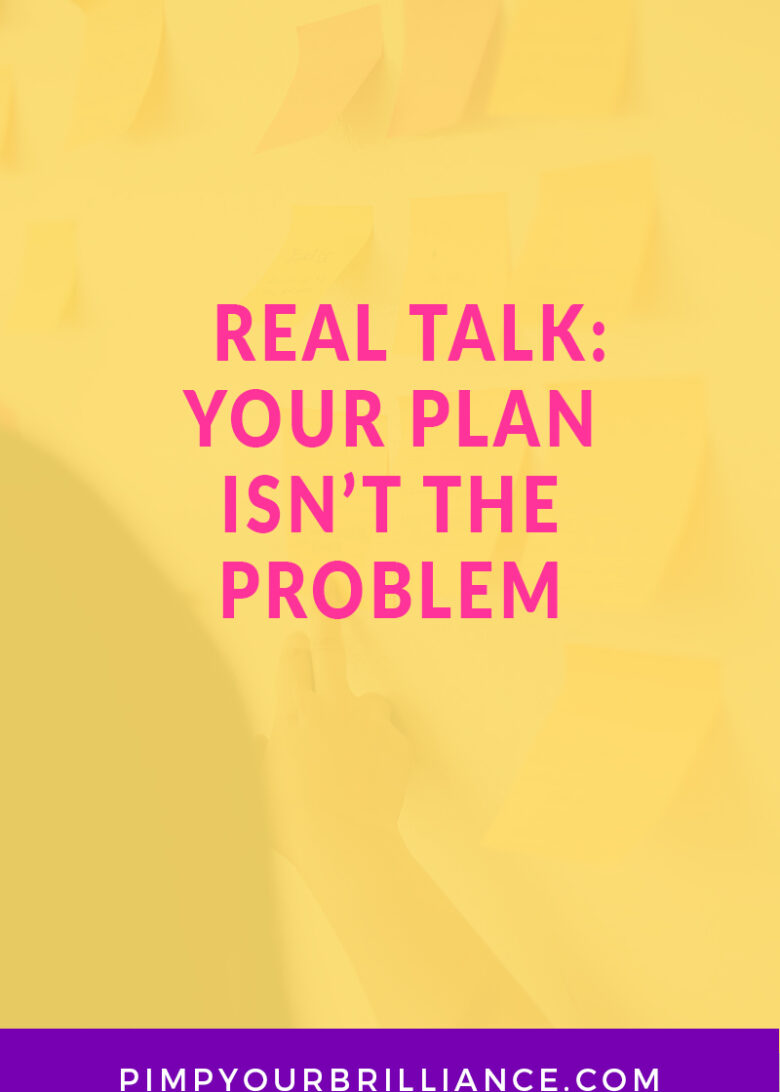 Real talk... your plan isn’t the problem. It’s resistance. In this episode of #PimpYourBrilliance, we’re going to talk about how resistance shows up in our creative activity and a few things you can do to break through it.